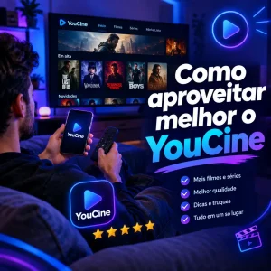 Como tirar o máximo proveito do YouCine